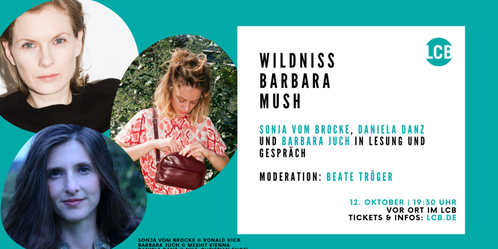 Tickets Wildniß Barbara Mush, Sonja vom Brocke, Daniela Danz und Barbara Juch in Lesung und Gespräch in Berlin