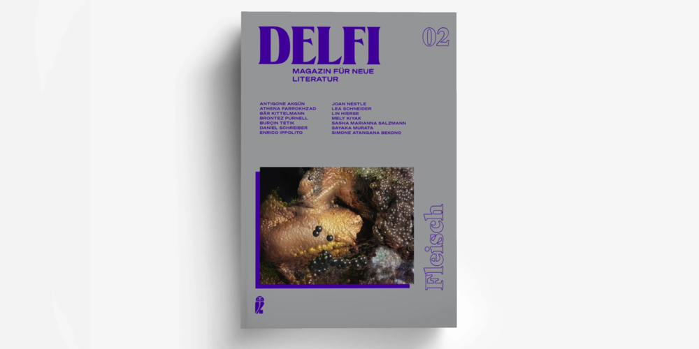 Tickets Delfi. Magazin für neue Literatur #2: Fleisch, Mit Sasha Marianna Salzmann, Mely Kiyak und Enrico Ippolito. Moderation: Fatma Aydemir in Berlin