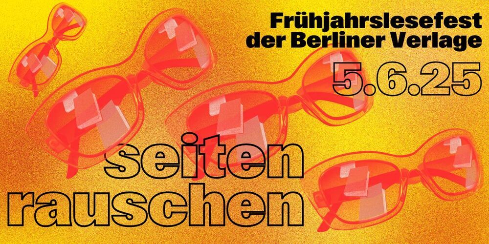 Tickets Seitenrauschen ~ Frühjahr ’25. Lesefestival Berliner Verlage ,  in Berlin