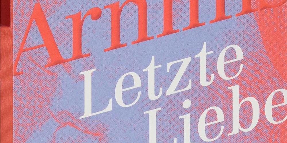 Tickets Bettine von Arnim »Letzte Liebe« ,  in Berlin